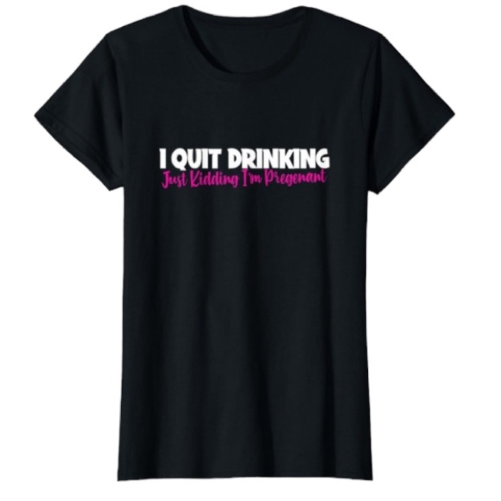 I Quit Drinking… Just Kidding I’m Pregnant black cotton tee funny size large